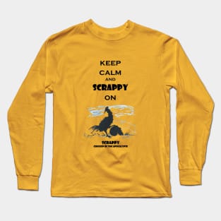 Keep Calm and Scrappy On Long Sleeve T-Shirt